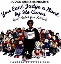 Judge Judy Sheindlin's You Can't Judge a Book by Its Cover: Cool Rules for School