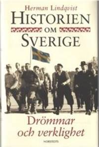 Historien om Sverige. Drömmar och verklighet.
