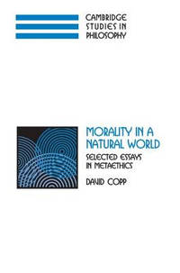 Morality in a Natural World: Selected Essays in Metaethics
