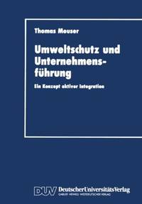 Umweltschutz Und Unternehmensfuhrung: Ein Konzept Aktiver Integration