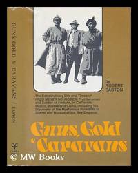Guns, Gold, and Caravans : the Extraordinary Life and Times of Fred Meyer Schroder, Frontiersman...