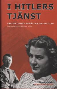 I HITLERS TJÄNST. Traudl Junge berättar om sitt liv.