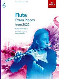 Flute Exam Pieces 2022-2025, ABRSM Grade 6: Selected from the 2022-2025 syllabus. Score & Part,...