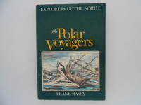 Explorers of the North: The Polar Voyagers by Rasky, Frank - 1976