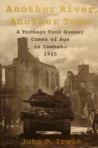 image of Another River, Another Town: A Teenage Tank Gunner Comes of Age in Combat--1945