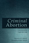 Criminal Abortion: Its Nature, Its Evidence, and Its Law