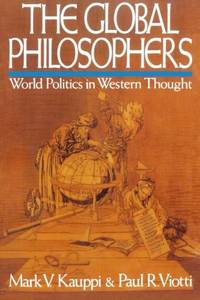 The Global Philosophers: World Politics in Western Thought, 1st Edition (Issues in World Politics)
