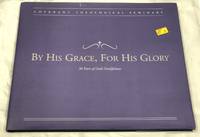 By His Grace, for His Glory 50 Years of God's Faithfulness Covenant Theological Seminary