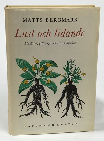 Lust och lidande. Läkeörter, giftdroger och…
