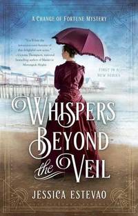 Whispers Beyond the Veil (Change of Fortune Mystery): A Change of Fortune Mystery: 1