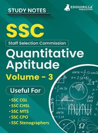 Study Notes for Quantitative Aptitude (Vol 3) - Topicwise Notes for CGL, CHSL, SSC MTS, CPO and...