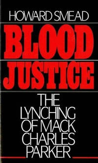 Blood Justice: The Lynching of Mack Charles Parker