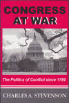 Congress at War: The Politics of Conflict Since 1789