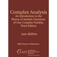Complex Analysis – An Introduction to the Theory of Analytic Functions of One Complex Variable