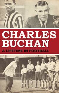 Charles Buchan: A Lifetime in Football