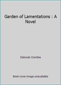 Garden of Lamentations : A Novel by Deborah Crombie - 2017