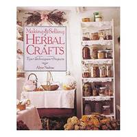 Making & Selling Herbal Crafts: Tips, Techniques, Projects (Hardcover)