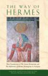 The Way of Hermes: New Translations of The Corpus Hermeticum and The Definitions of Hermes...