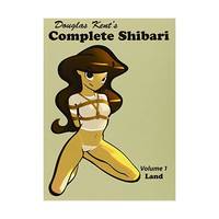 Douglas Kent's Complete Shibari: Land: Vol 1