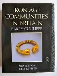 Iron Age Communities in Britain: An Account of England, Scotland and Wales from the Seventh Century B.C.Until the Roman Conquest (Archaeology of Britain)