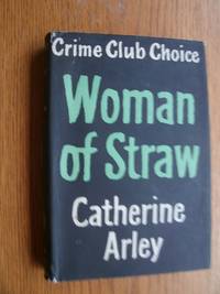 Woman of Straw by Arley, Catherine aka Pierrette Pernot - 1957