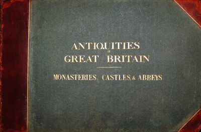 Antiquities of Great-Britain, illustrated in views of Monasteries, Castles, and