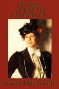 Work: A Story of Experience by Louisa May Alcott - 2014-10-22