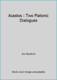Acastos: Two Platonic Dialogues