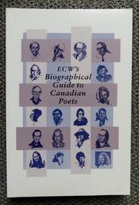 ECW&#039;S BIOGRAPHICAL GUIDE TO CANADIAN POETS. by Woodcock, George; Cogswell, Fred; Barbour, Douglas; Jewinski, Ed, et al - 1993