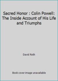 Sacred Honor : Colin Powell: The Inside Account of His Life and Triumphs