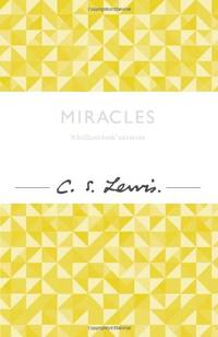 Miracles: a Preliminary Study (C. Lewis Signature Classic): A Brilliant Work of Christian...