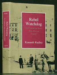 cover of Rebel Watchdog: The Confederate States Army Provost Guard