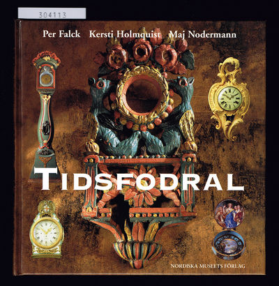Tidsfodral. Svenska urfodral från fyra sekel.