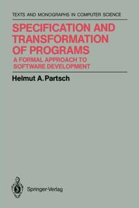 Specification and Transformation of Programs : A Formal Approach to Software Development