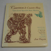 Cuentos de Cuanto Hay: Tales from Spanish New Mexico by Espinosa, J. Manuel (Collected from the Oral Tradition by). Edited and Translated by Joe Hayes - 1998