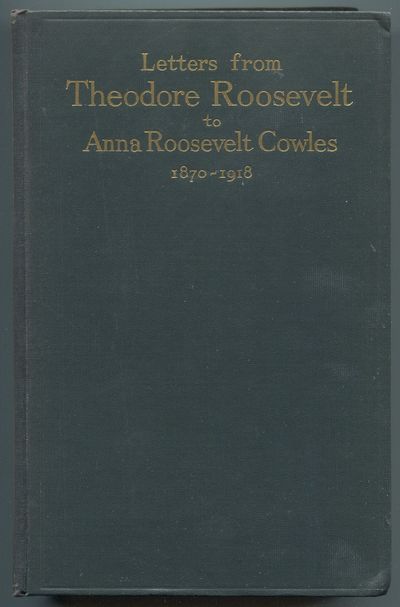 Letters from Theodore Roosevelt to Anna Roosevelt Cowles, 1870-1918