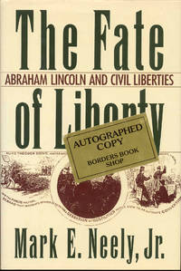 The Fate of Liberty: Abraham Lincoln and Civil Liberties by Mark E. Neely, Jr - 1991