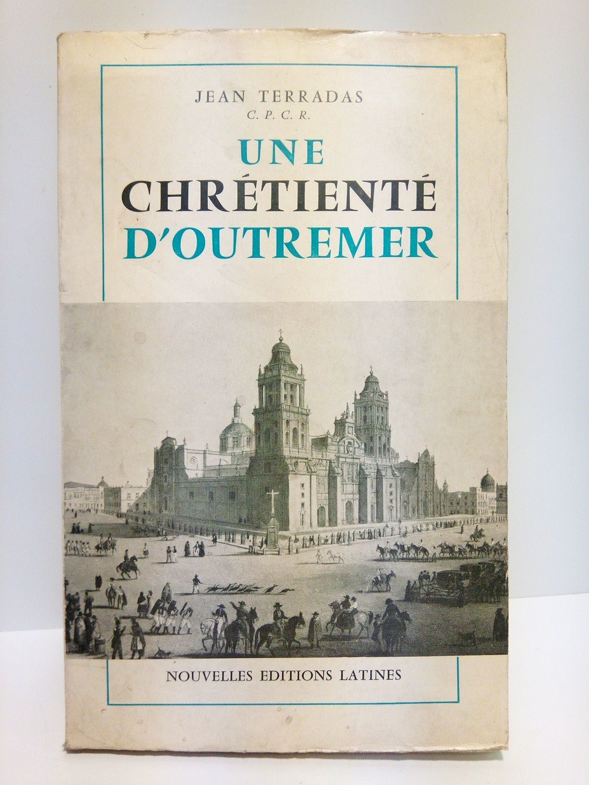 Une Chretiente D Outre Mer Preface Du General Weygand By Jean Terradas Paperback 1960 From Libreria Miguel Miranda Aila Ilab Sku 2849