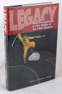 Legacy: New Perspectives on the Battle of the Little Bighorn