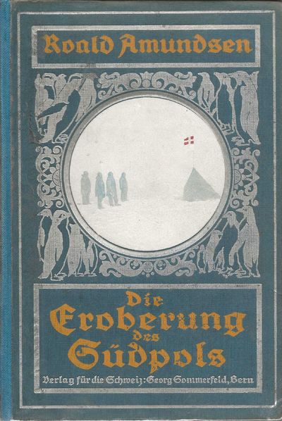 Die Eroberung des Südpols. Zweiter Band. Die…