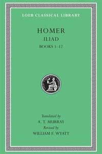 The Iliad by A. T. Murray; Robert Fagles; Homer - 1924