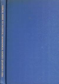 Topical Index to National Genealogical Society Quarterly Volumes 1-50 1912-1962
