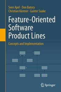 Feature-Oriented Software Product Lines : Concepts and Implementation