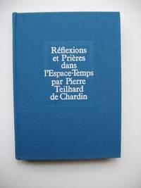 Réflexions et Prières dans L'Espace-Temps by Pierre Teilhard De Chardin - Hardcover - 1972 - from Goldring Books (SKU: 006764)