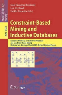 Constraint-Based Mining and Inductive Databases: European Workshop on Inductive Databases and...