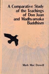 A Comparative Study of the Teachings of Don Juan and Madhyamaka Buddhism: Knowledge and Transformation