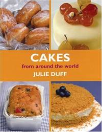 Cakes from Around the World. Julie Duff