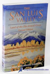 The San Luis Valley: Land of the Six-Armed Cross, Second Edition