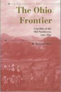 The Ohio Frontier : Crucible of the Old Northwest, 1720-1830