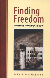 FINDING FREEDOM; Writings from Death Row by Masters, Jarvis Jay - 2015